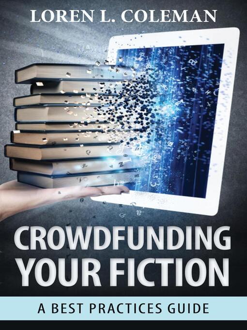 Title details for Crowdfunding Your Fiction by Loren L. Coleman - Available